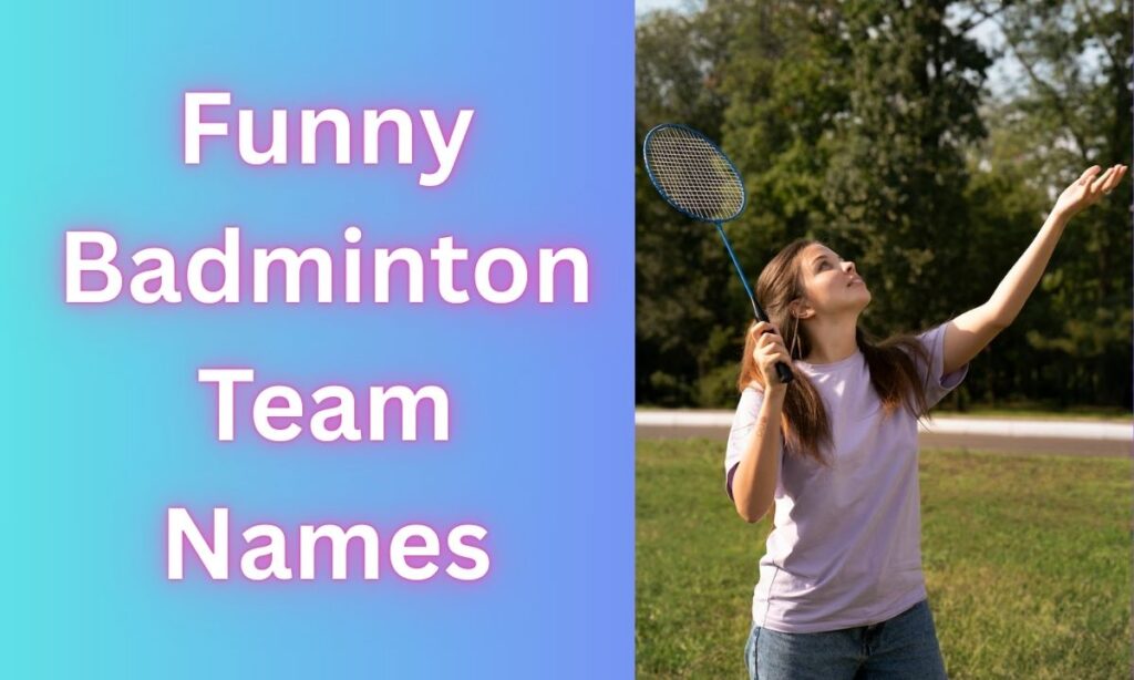 Funny Badminton Team Names