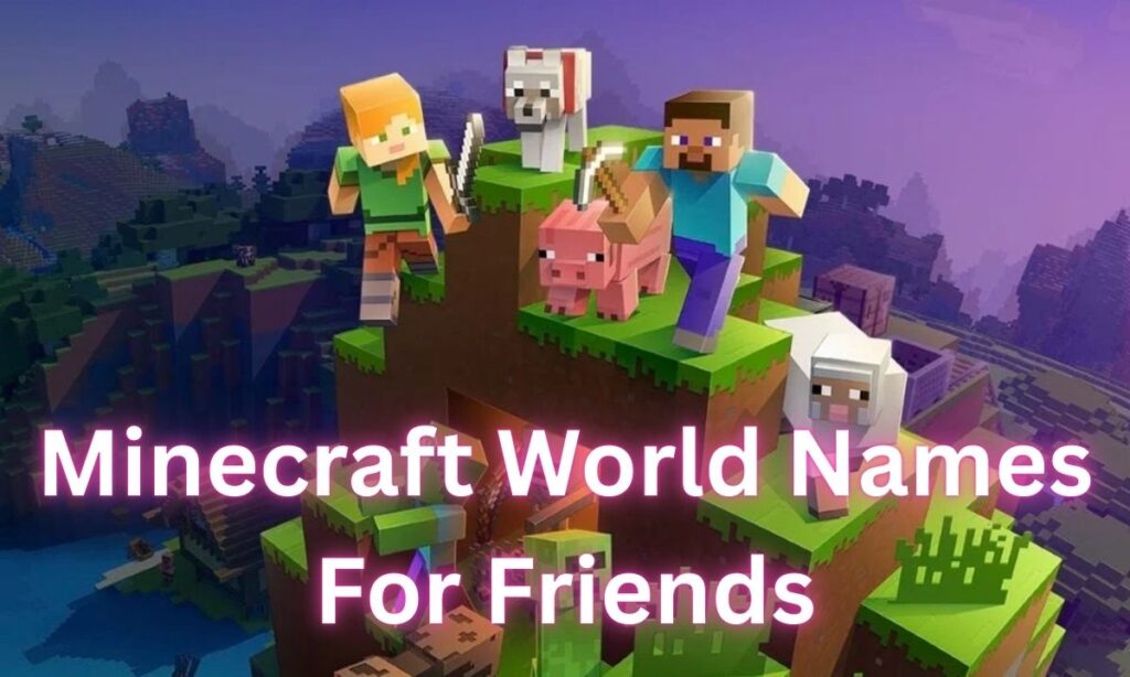 Minecraft World Names For Friends