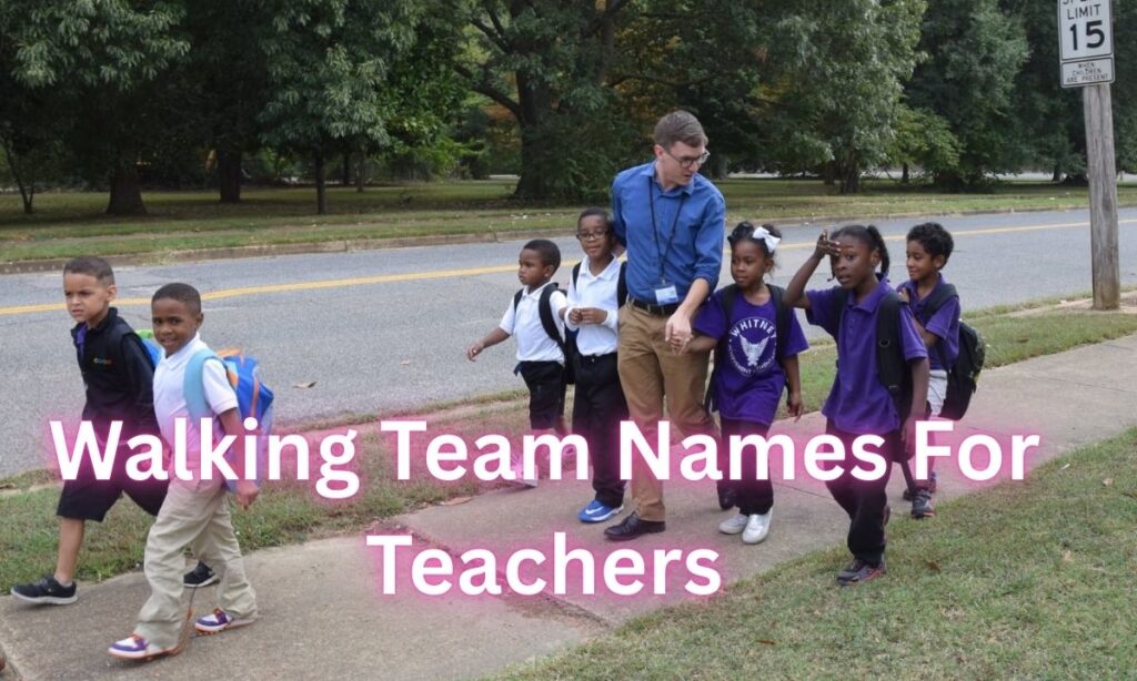 Walking Team Names For Teachers