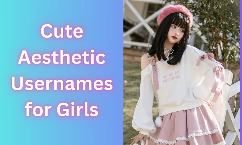 Cute Aesthetic Usernames for Girls