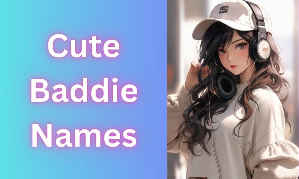 Cute Baddie Names
