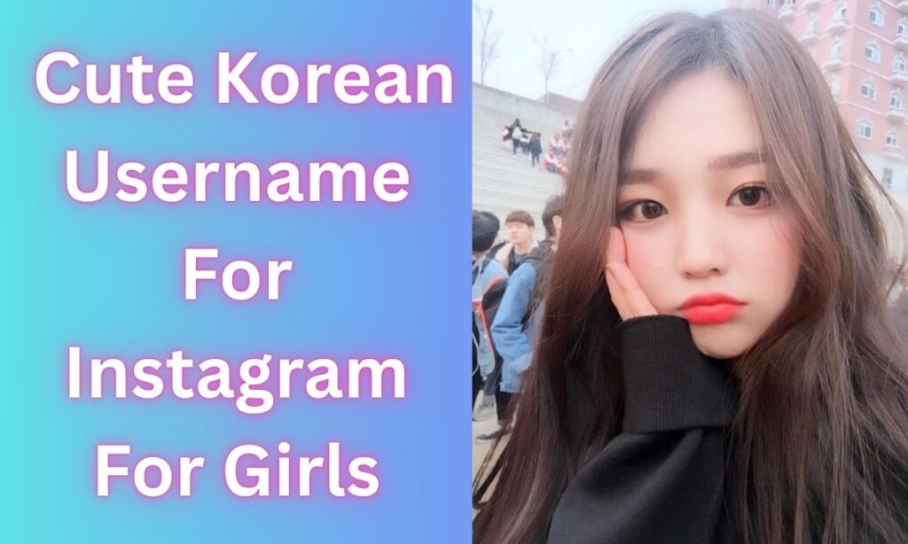 Cute Korean Username For Instagram For Girls